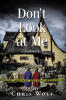 Recent Release, "Don't Look at Me," from Hawes & Jenkins Author Chris Wolf, Explores How False Accusation and Wrongful Suspicion Devastate a Life