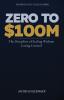 New Book "Zero to $100M" Delivers an Operator Playbook for Founders and CEOs Scaling Past the Stall Point