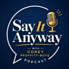 Kentucky-Based Podcast “Say It Anyway with Corey Proffitt-Boyd” Reaches Top Tier of Independent Podcasts Worldwide