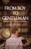 Author Jamie King’s New Book, "From Boy to Gentleman: Building Respect, Confidence, and Character," Offers Advice and Life Lessons to Help Mold the Next Generation of Men