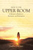Recent Release, "Path to the Upper Room," from Page Publishing Author Shelley Timmer, Charts One Woman's Spiritual Awakening Through Trauma and Divine Grace
