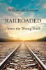 Recent Release, "Railroaded," from Page Publishing Author William M. Stanton, Delivers Dark Suspense as a Kidnapping Case Spirals Bewilderingly Off the Rails