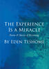 Recent Release, "The Experience Is a Miracle," from Page Publishing Author Eden Teshome, Offers a Transformative Collection Celebrating Life's Lessons and Miracles