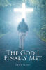Author David Turner’s Newly Released "The God I Finally Met" is a Powerful Call to Action That Implores Readers to Truly Study and Understand Jesus’s Own Teachings