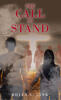 Recent Release, "The Call To Stand," from Christian Faith Publishing Author Brian C. Link, Explores Spiritual Warfare and Divine Triumph