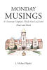 Recent Release, "Monday Musings," from Author J. Michael Ripski, Offers a Chaplain's Candid Reflections on Faith, Doubt, and Life's Persistent Questions
