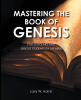 Larry W. Hall Sr’s Newly Released "Mastering The Book of Genesis" is an In-Depth Biblical Study Offering Insights and Answers to Key Questions in the Book of Genesis