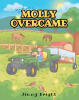 Recent Release, "Molly Overcame," Tells the Triumphant True Story of a Resilient Chicken Who Refuses to Let Physical Limitations Define Her Destiny