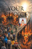 Recent Release "Your Choice" from Christian Faith Publishing Author Irwin Clifford Explores How Eternity Hinges on One Consequential Decision About Salvation