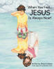 Recent Release "When You Feel..." from Christian Faith Publishing Author Alison Lindauer Reminds Readers That Christ's Love Transcends Every Emotion