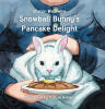 Recent Release "Snowball Bunny's Pancake Delight" from Author Sharon Woolwine Teaches Young Readers About the Transformative Power of Kindness