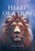Recent Release, "Heart of a Lion," from Christian Faith Publishing Author Nesha Latin, is a Faith-Filled Narrative Exploring Resilience and Divine Providence
