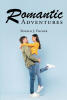 Ronald J. Fischer’s New Book, "Romantic Adventures," is a Captivating Assortment of Ten Short Stories Concerning Love, Romance, and Complicated Relationships