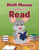 Recent Release, "Melli Mouse Learns to Read," from Fulton Books Author Jill Coffin, Follows a Young Mouse Discovering Reading with Her Grandmother's Help