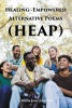 Recent Release, "Healing-Empowered Alternative Poems (HEAP)," from Fulton Books Author Donna Jean Johnson Chronicles a Transformative Journey of Self-Discovery