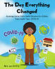 Recent Release, "The Day Everything Changed," by Mrs. Lex Griffin, Helps Young Readers Understand Pandemic Disruption Through a Child's Perspective