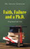 Author Dr. Gracie Gonzales’s New Book, "Faith, Failure and a Ph.D.," Chronicles the Author's Journey as a Non-Traditional Student Pursuing Higher Education