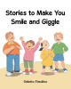 Recent Release, "Stories to Make You Smile...," by Sabato Fasolino, Delivers Delightful Short Stories Filled with Relatable Moments for Children