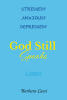 Recent Release, "God Still Speaks," from Newman Springs Publishing Author Barbara Cawi, Reveals How Divine Messages Guide Us Through Life's Darkest Moments
