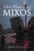 Recent Release, "The Power of Mixos," from Newman Springs Publishing Author Daryn Bullock, Explores a Human's Dark Transformation After Entering a Mysterious Tower