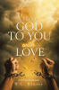 Recent Release, "From God to You With Love," from Covenant Books Author W.l. Kinsey, Offers Hope and Spiritual Transformation to Those Seeking Divine Connection
