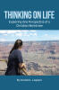 Recent Release, "Thinking on Life," from Covenant Books Author Donald L. Logston, Offers a Transformative Exploration of Christian Theology Grounded in Reason