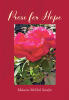 Recent Release, "Prose for Hope," from Covenant Books Author Melanie McNeil Serafin, Offers Readers a Collection That Weaves Poetic Reflection with Spiritual Gratitude