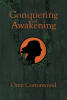 Recent Release, "Conquering and Awakening," from Covenant Books Author Oren Cottonwood, Explores One Creature's Quest for Belonging Across Centuries of Transformation