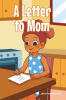 Recent Release, "A Letter to Mom," from Hawes & Jenkins Author Jennifer Hudson, is a Heartwarming Account That Celebrates the Profound Impact of a Mother's Love