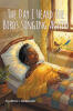 Recent Release, "The Day I Heard The Birds Singing Again," from Author Cynthia L. Robinson, Offers a Stirring Testament to God's Presence in Dark Times