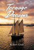 Recent Release "Teenage Dreams," from Hawes & Jenkins Author Robert Craft, Invites Readers to Reconnect with the Wonder and Possibility That Defined Their Younger Years