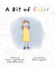 Recent Release, "A Bit of Color," from Hawes & Jenkins Authors Payton Jurgensen and Jorden Blake-Oxley, Celebrates Imagination's Transformative Power in a Colorless World