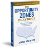 OpportunityZones.com Publishes The Opportunity Zones Playbook, the First Comprehensive Guide to OZ 2.0 by Jimmy Atkinson