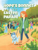 Recent Release, "Hope's Bonnet and the Easter Parade," from Page Publishing Author Carol Ann, Follows a Lovable Dog's Enchanting Easter Adventures