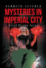 Recent Release, "Mysteries in Imperial City," from Page Publishing Author Kenneth Jeffres, Follows Superpowered Detectives Unraveling a Conspiracy