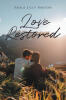 Recent Release, "Love Restored," from Page Publishing Author Paula Lilly Barton, Follows a Courageous Woman Choosing Faith and Resilience to Rebuild After Devastation