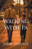 Recent Release, "Walking With Pa," from Page Publishing Author John Michele, Explores an Intimate Family Legacy Through a Grandson's Treasured Memories of His Grandfather