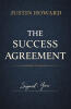Recent Release, "The Success Agreement," from Page Publishing Author Justin Howard, Presents a Transformative Guide Challenging Readers to Architect Their Own Success