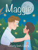 Recent Release, "Maggie," from Page Publishing Author Kimberly Smith Collette, Captures a Child's Unbridled Joy Racing Through the Forest to Reunite with Her Father