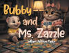 Recent Release, "Bubby and Ms. Zazzle," from Page Publishing Author William Jackson Taylor, Tells the Heartwarming Story of Two Unlikely Animal Companions