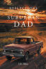 Recent Release, "Reflections of a Suburban Dad," from Page Publishing Author T.D. Albin, Explores the Profound Musings of Everyday Family Life Through Candid Reflection