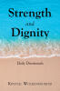 Recent Release, "Strength and Dignity," from Christian Faith Publishing Author Krystal Wolkensdorfer, Offers Daily Spiritual Nourishment Rooted in Scripture