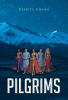 Recent Release, "Pilgrims," from Christian Faith Publishing Author Neekita Chand, Explores a Realm Where Chosen Warriors Battle Darkness and Rescue the Innocent