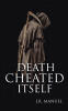 Recent Release, "Death Cheated Itself," from Christian Faith Publishing Author J. R. Manuel, Explores Survival and Redemption When Broken Lives Collide