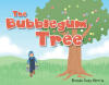 Recent Release, "The Bubblegum Tree," from Christian Faith Publishing Author Brenda Oney Morris, Follows a Curious Boy Learning Life's Seasons from His Grandfather