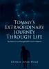 Recent Release, "Tommy's Extraordinary Journey...," by Thomas Allen Wood, Shows How Perseverance Through Dark Moments Leads to Spiritual Awakening