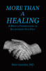 Recent Release, "More Than a Healing," from Christian Faith Publishing Author Peter Guinther, PhD, Offers a Revolutionary Paradigm for Spiritual Transformation