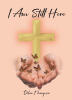 Debra Thompson’s Newly Released "I Am Still Here" is a Powerful and Heartfelt Reflection on Survival, Faith, and Overcoming Life’s Darkest Moments