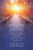 Recent Release, "Crossing the Bridge: Getting from Here to There," from Christian Faith Publishing Author Cheryle Johnson Explores Navigating Life's Transitions