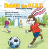 Recent Release, "Rabbit the F.I.S.H.," Follows a Young Athlete's Quest to Transform Setback Into Triumph Through Soccer